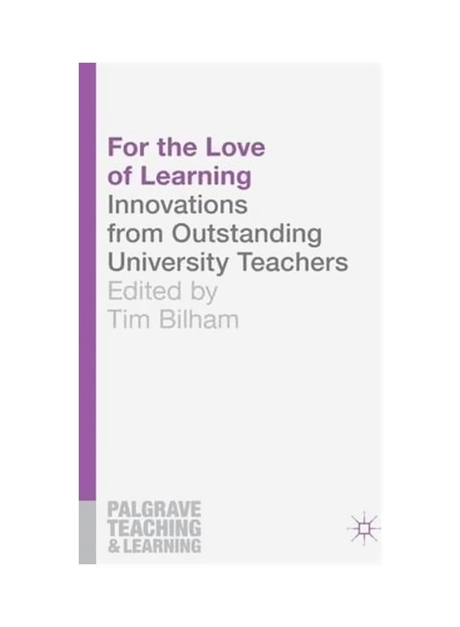 For The Love Of Learning : Innovations From Outstanding University Teachers Paperback English by Tim Bilham - 18-Dec-13