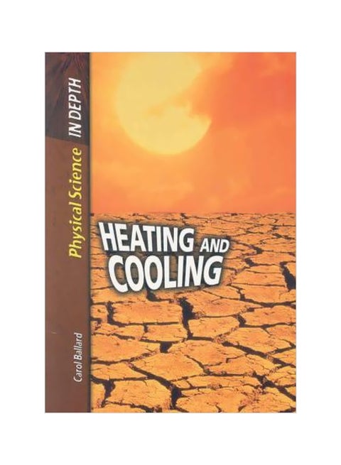 Physical Science In Depth Heating And Cooling Paperback English by Carol Ballard - 01-Dec-07