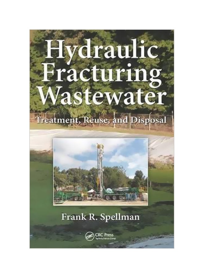 Hydraulic Fracturing Wastewater : Treatment, Reuse, And Disposal Hardcover English by Frank R. Spellman - 03-May-17 
