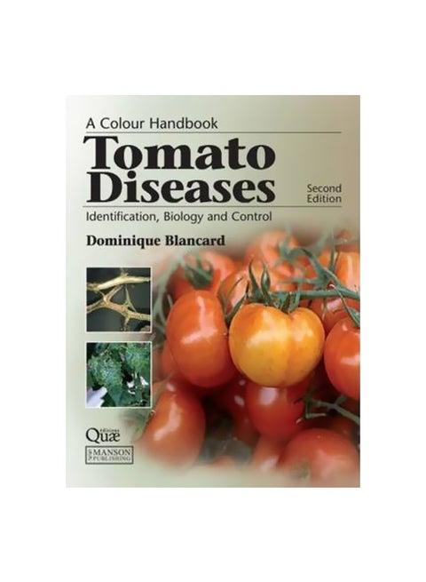 Tomato Diseases : Identification, Biology And Control Hardcover English by Dominique Blancard - 41136