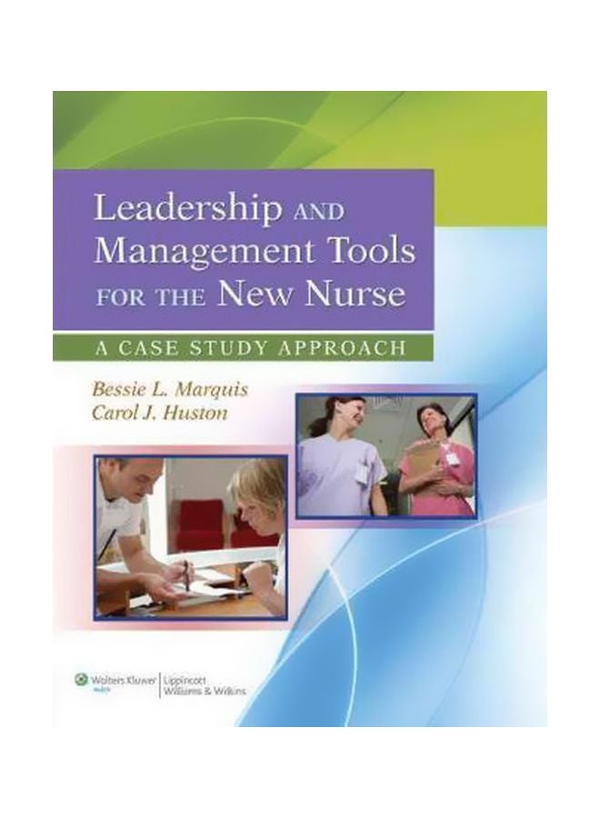 Leadership And Management Tools For the New Nurse : A Case Study Approach Paperback English by Bessie L. Marquis - 41053