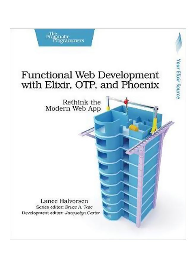 Functional Web Development With Elixir, Otp And Phoenix: Rethink The Modern App Paperback English by Lance Halvorsen - 43160