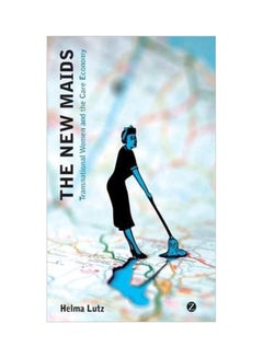 The New Maids: Transnational Women And The Care Economy Paperback English by Professor Helma Lutz - 15-Aug-11 