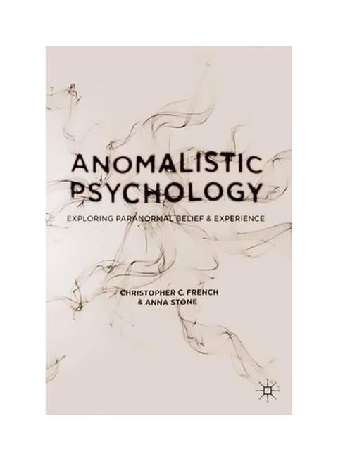 Anomalistic Psychology: Exploring Paranormal Belief And Experience Paperback English by Christopher C. French - 29-Nov-13