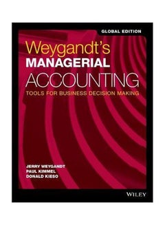 Weygandt's Managerial Accounting: Tools For Business Decision Making Paperback English by Jerry J. Weygandt - 16 Oct 2017
