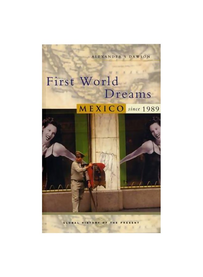 null - First World Dreams: Mexico Since 1989 Paperback English by Alexander S. Dawson - 03-Oct-06 - Image 1