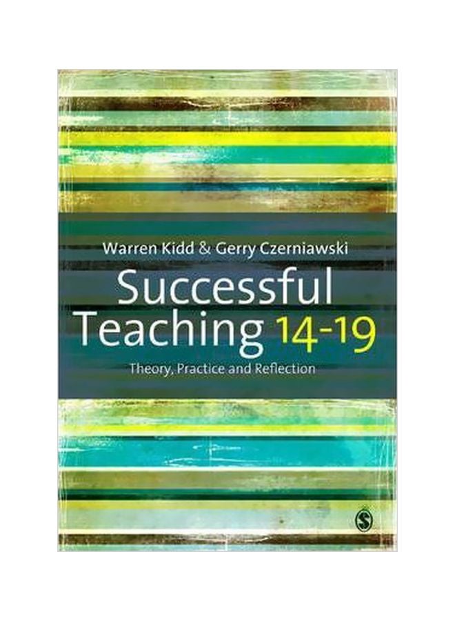 Successful Teaching 14-19: Theory, Practice And Reflection Paperback English by Warren Kidd - 30-Apr-10