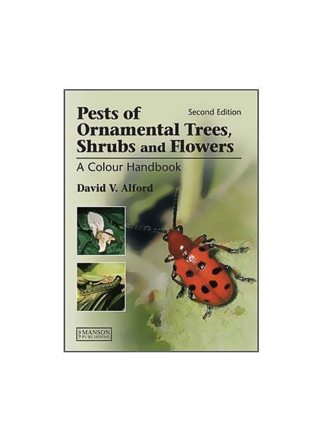 Pests Of Ornamental Trees, Shrubs And Flowers : A Colour Handbook, Second Edition Hardcover English by David V. Alford - 41059 