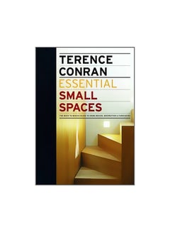 Essential Small Spaces : The Back To Basics Guide To Home Design, Decoration And Furnishing Hardcover English by Sir Terence Conran - 40310