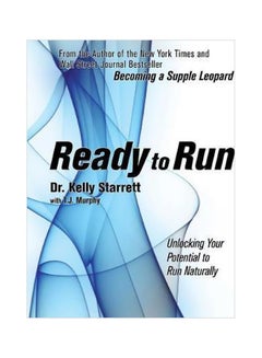 Ready To Run: Unlocking Your Potential To Run Naturally Paperback English by Kelly Starrett - 41933