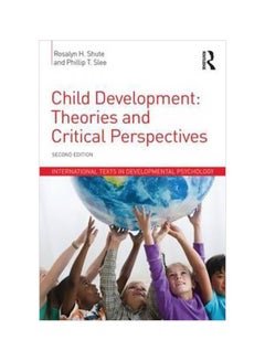 Child Development: Theories And Critical Perspectives Paperback English by Rosalyn H. Shute - 01-Dec-15 