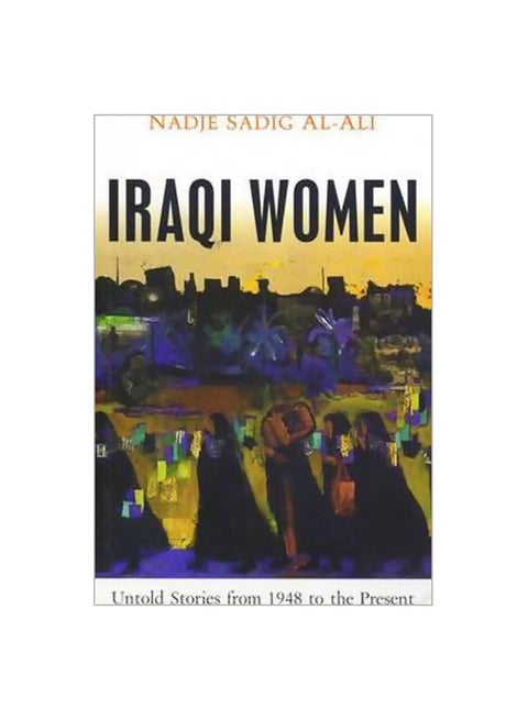 Iraqi Women: Untold Stories From 1948 To The Present Paperback English by Nadje Sadig Al-Ali - 12-Jun-07