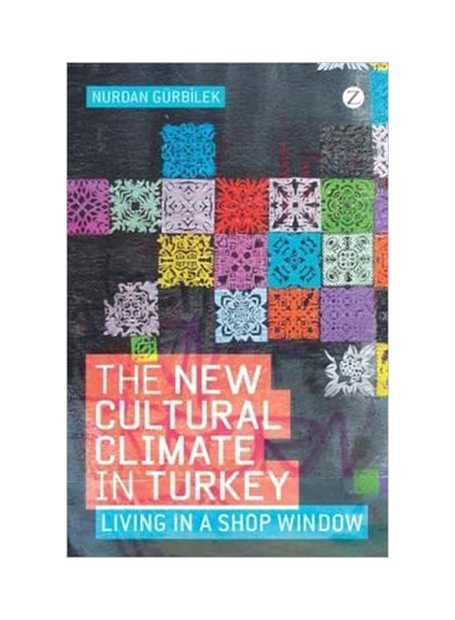 The New Cultural Climate In Turkey: Living In A Shop Window Paperback English by Nurdan Gurbilek - 15-Jan-11 