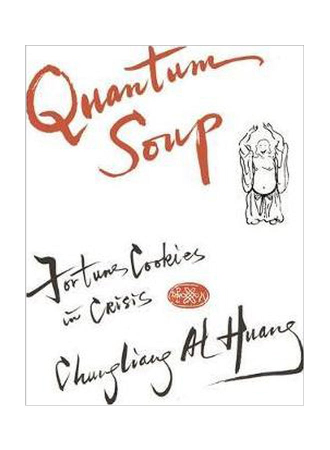 Quantum Soup: Fortune Cookies In Crisis Paperback English by Chungliang Al Huang - 15-May-11 
