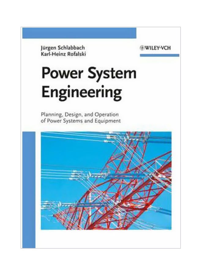 Power System Engineering: Planning, Design, And Operation Of Power Systems And Equipment Hardcover English by Juergen Schlabbach - 11-Aug-08