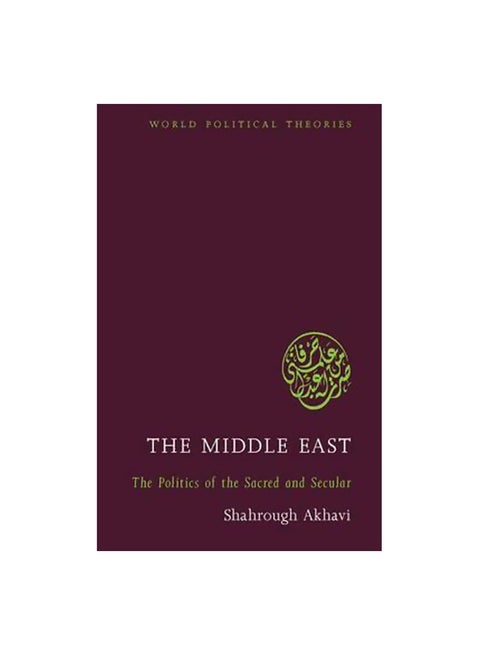 The Middle East: The Politics Of The Sacred And Secular Paperback English by Shahrough Akhavi - 15-Sep-09