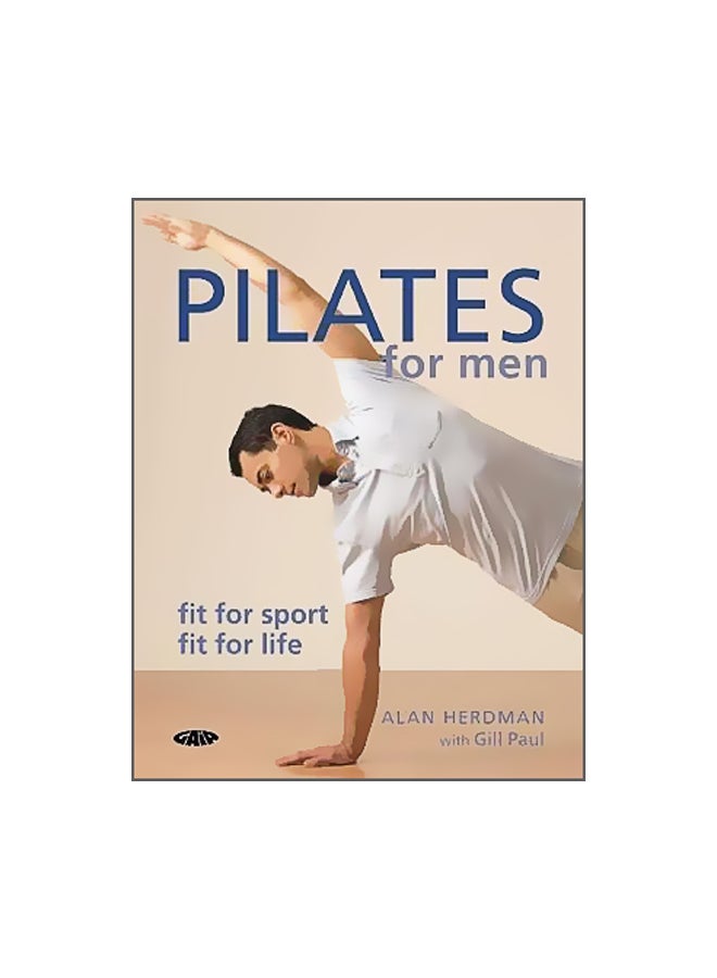 Pilates For Men: Fit For Sport Fit For Life Paperback English by Alan Herdman - 01-Sep-07 