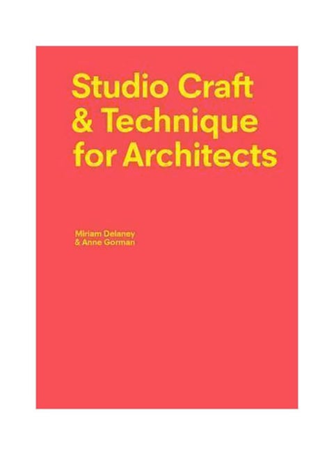 Studio Craft And Technique For Architects Paperback English by Miriam Delaney - 43283