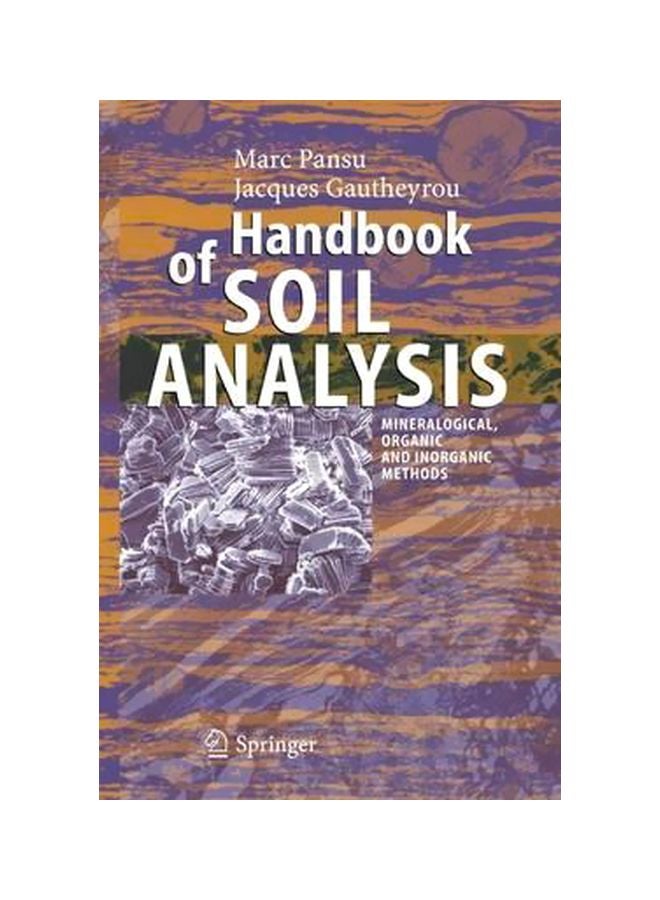Handbook Of Soil Analysis : Mineralogical Organic And Inorganic Methods Hardcover English by Marc Pansu - 15-Jun-06