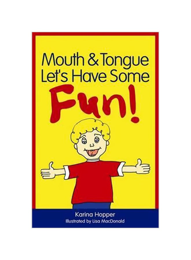 Mouth And Tongue Let's Have Some Fun! Paperback English by Karina Hopper - 15-Nov-10