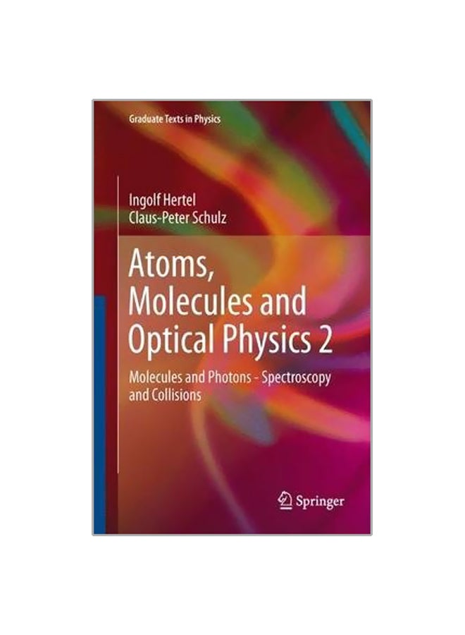 Atoms, Molecules And Optical Physics 2 Hardcover English by Ingolf Volker Hertel - 27 Nov 2014 