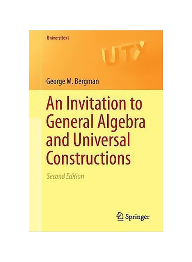 An Invitation To General Algebra And Universal Constructions Paperback English by George M. Bergman - 05 Mar 2015 