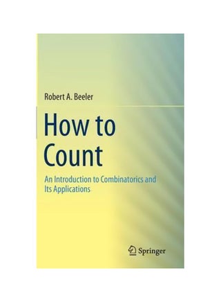 How To Count : An Introduction To Combinatorics And Its Applications Hardcover English by Robert A. Beeler - 27-Mar-15 - v1560682555/N26844551A_1