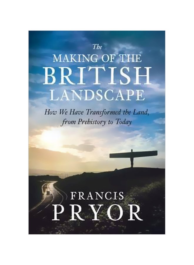The Making Of The British Landscape Hardcover English by Francis Pryor - 03 Jun 2010 