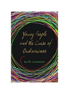 Young People And The Curse Of Ordinariness Paperback English by Nick Luxmoore - 15-Jan-11 