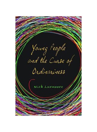 Young People And The Curse Of Ordinariness Paperback English by Nick Luxmoore - 15-Jan-11 - v1560682629/N26844169A_1