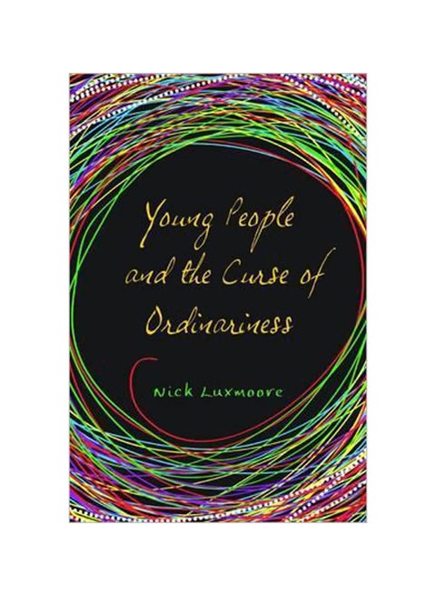 Young People And The Curse Of Ordinariness Paperback English by Nick Luxmoore - 15-Jan-11