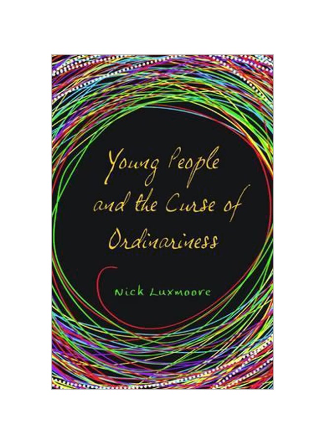 Young People And The Curse Of Ordinariness Paperback English by Nick Luxmoore - 15-Jan-11 