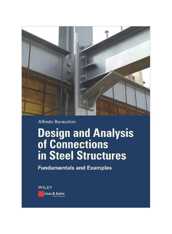 Design And Analysis Of Connections In Steel Structures :Fundamentals And Examples Paperback English by Alfredo Boracchini - 10-Dec-18 