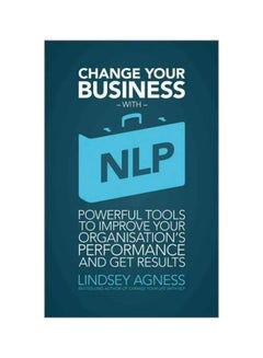 Change Your Business With NLP Paperback English by Lindsey Agness - 30-Nov-10 
