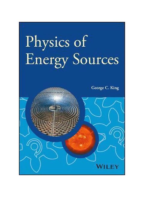 Physics Of Energy Sources Hardcover English by George C. King - 12 Jun 2017
