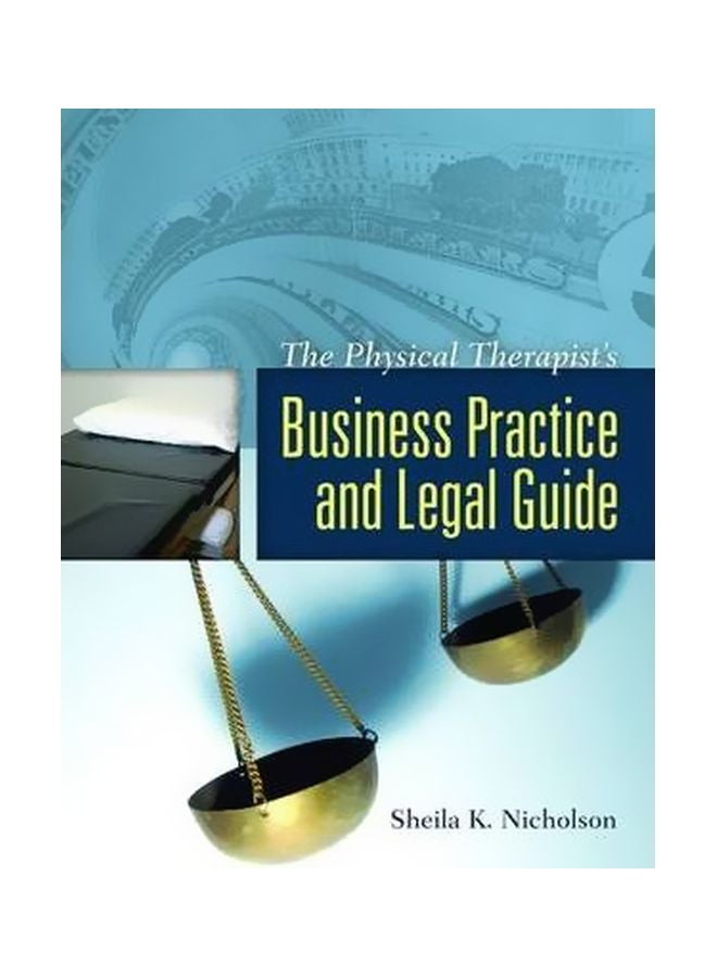 The Physical Therapist's Business Practice And Legal Guide Hardcover English by Sheila K. Nicholson - 01-Oct-07 