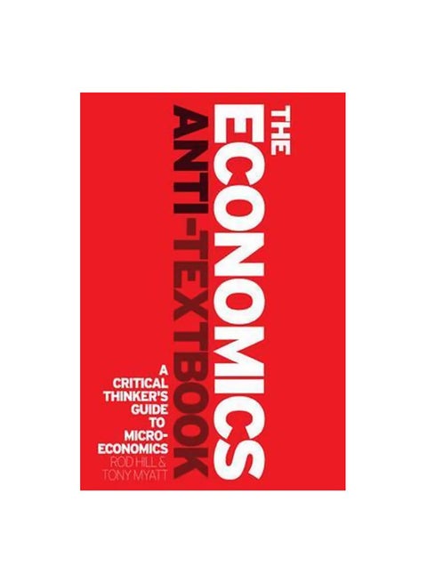 The Economics Anti-textbook Paperback English by Rod Hill - 15-Mar-10
