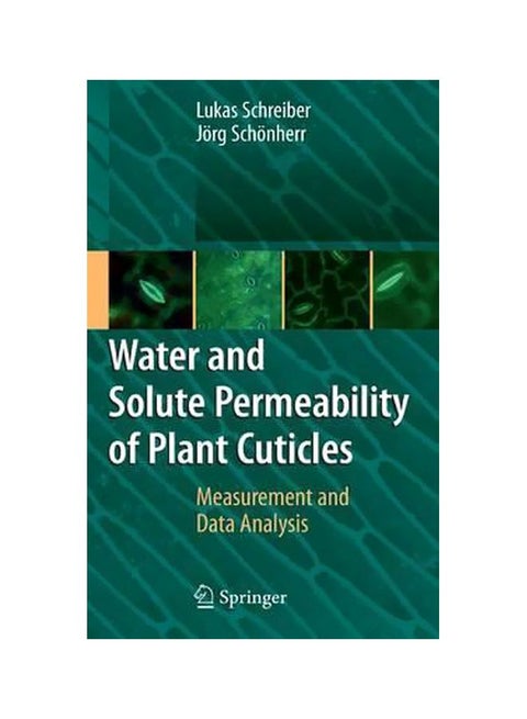 Water And Solute Permeability Of Plant Cuticles : Measurement And Data Analysis Hardcover English by Lukas Schreiber - 03-Apr-09
