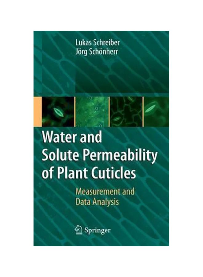 Water And Solute Permeability Of Plant Cuticles : Measurement And Data Analysis Hardcover English by Lukas Schreiber - 03-Apr-09