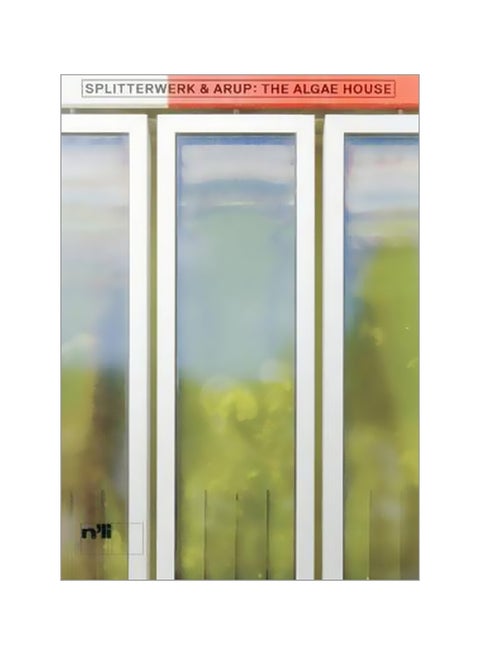 The Algae House : About The First Building With A Bioreactor Facade Paperback English by Splitterwerk - 07-Mar-15