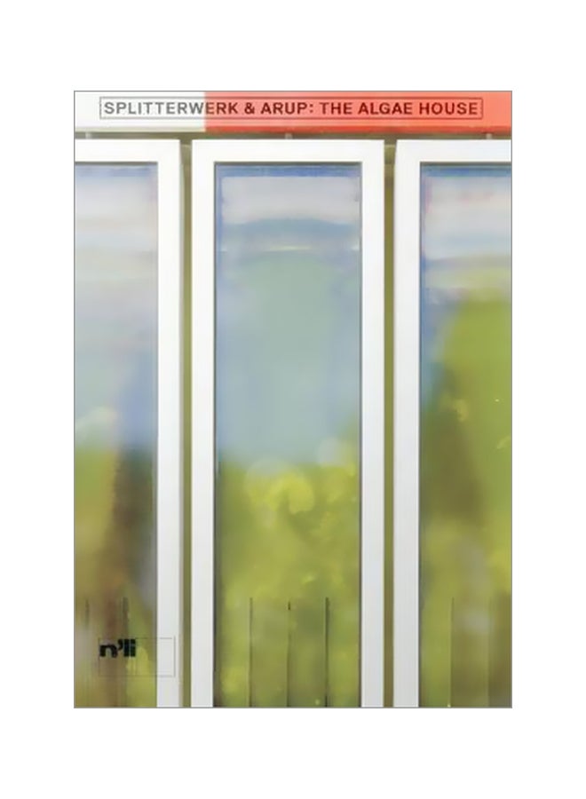 The Algae House : About The First Building With A Bioreactor Facade Paperback English by Splitterwerk - 07-Mar-15 