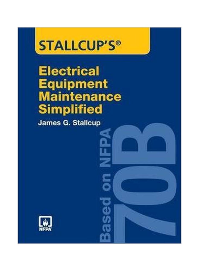 Stallcup's Electrical Equipment Maintenance Simplified: Based On NFPA 70B Paperback English by James G. Stallcup - 30-Nov-07