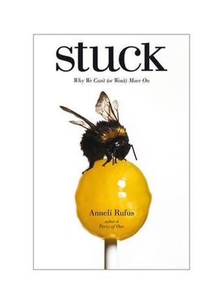Stuck: Why We Can't (Or Won't) Move On Paperback English by Anneli S. Rufus - 26-Jan-10 - v1560682957/N26845590A_1