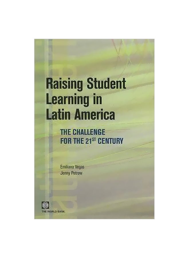 Raising Student Learning In Latin America: The Challenge For The 21st Century Paperback English by Emiliana Vegas - 30-Nov-07 
