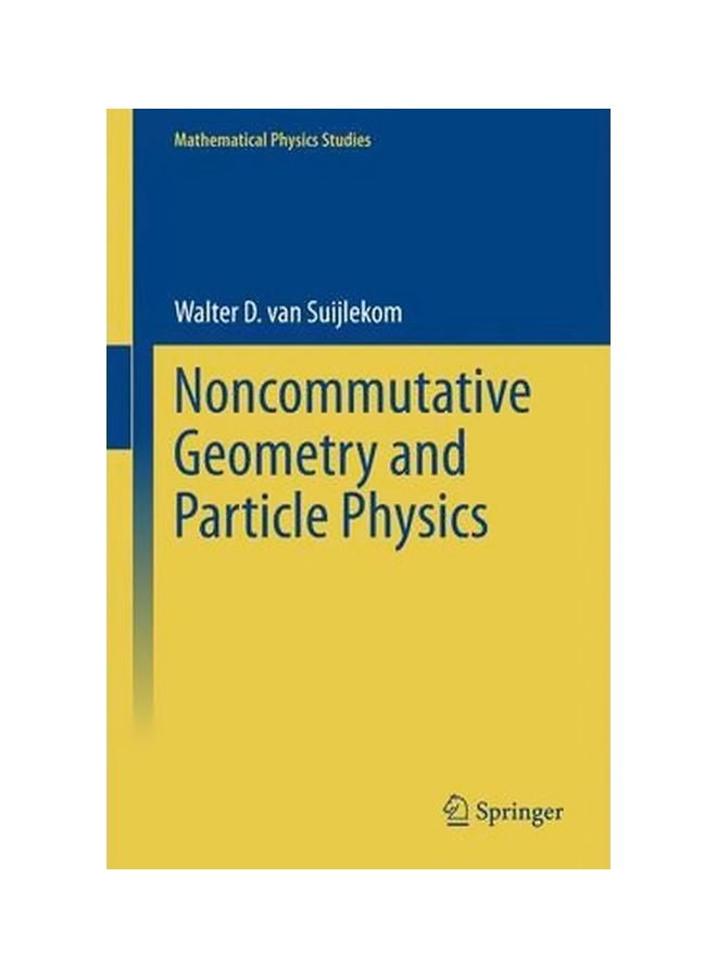 Noncommutative Geometry And Particle Physics Hardcover English by Walter D. Van Suijlekom - 14 Mar 2015 