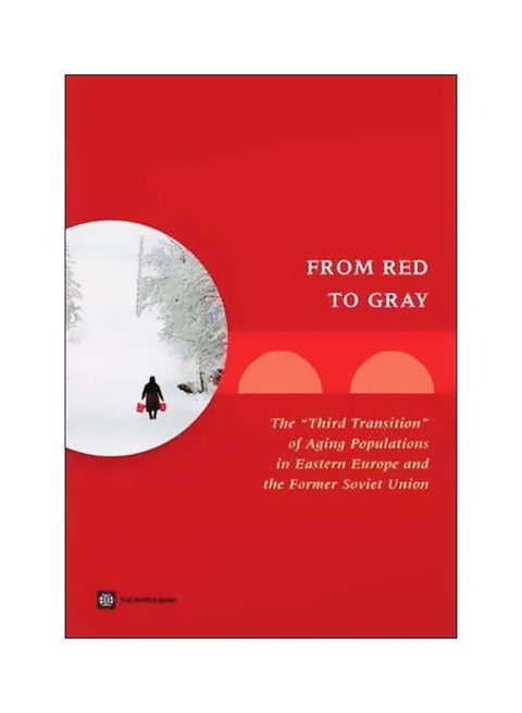 From Red To Gray :The Third Transition Of Aging Populations In Eastern Europe And The Former Soviet Union Paperback English by Mukesh Chawla - 01-Jul-07
