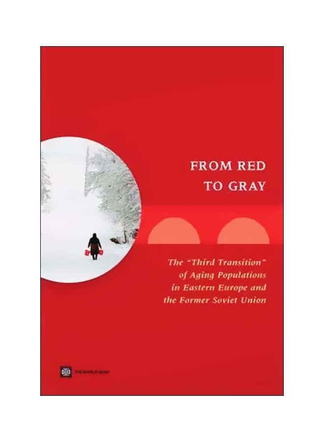 From Red To Gray :The Third Transition Of Aging Populations In Eastern Europe And The Former Soviet Union Paperback English by Mukesh Chawla - 01-Jul-07