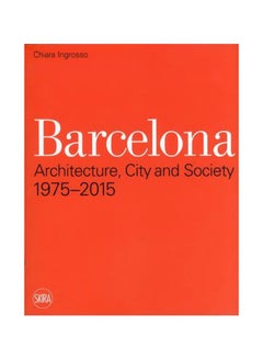 Barcelona: Architecture, City And Society: 1975 - 2015 Paperback English by Chiara Ingrosso - 07-Jun-11 
