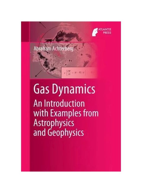Gas Dynamics : An Introduction With Examples From Astrophysics And Geophysics Hardcover English by Abraham Achterberg - 30 Jul 2016