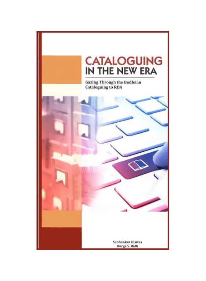 Cataloguing In The New Era: Gazing Through The Bodleian Catalogues To RDA Hardcover English by Subhankar Biswas - 10-Aug-17 
